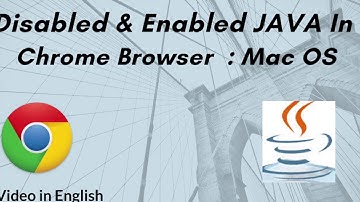 How to disabled and enabled JAVA in Chrome Browser :  MacOS :  In English