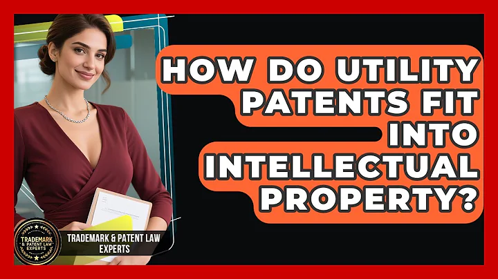 How Do Utility Patents Fit Into Intellectual Property? - Trademark and Patent Law Experts