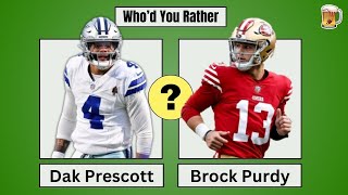 Who'd You Rather? Dak Prescott or Brock Purdy