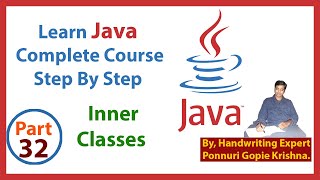Learn Java Complete Course | Step By Step | Inner Classes | By: Ponnuri Gopie Krishna | Part – 32