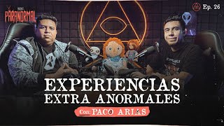 EXPERENCIAS EXTRA ANORMALES Invitado Especial:  Paco Arias - T3 E26