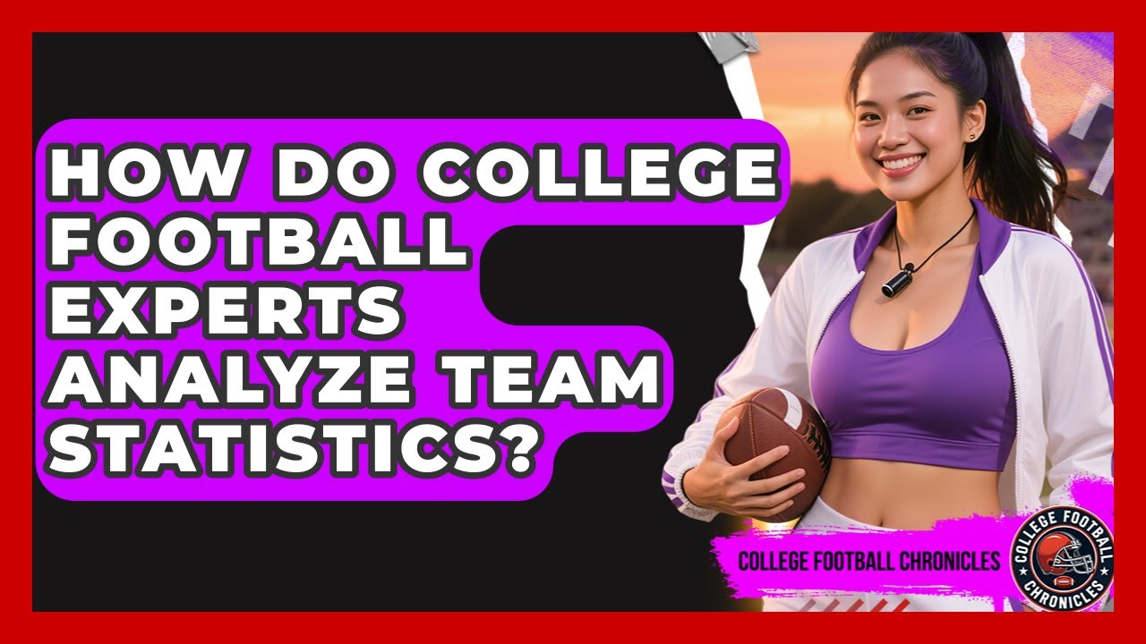 How Do College Football Experts Analyze Team Statistics? - College Football Chronicles