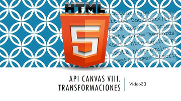 Curso HTML 5  API Canvas VIII. Transformaciones. Vídeo 33