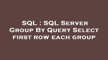 SQL : SQL Server Group By Query Select first row each group