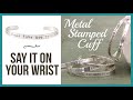 Say It On Your Wrist Metal Stamped Cuff - Beaducation.com