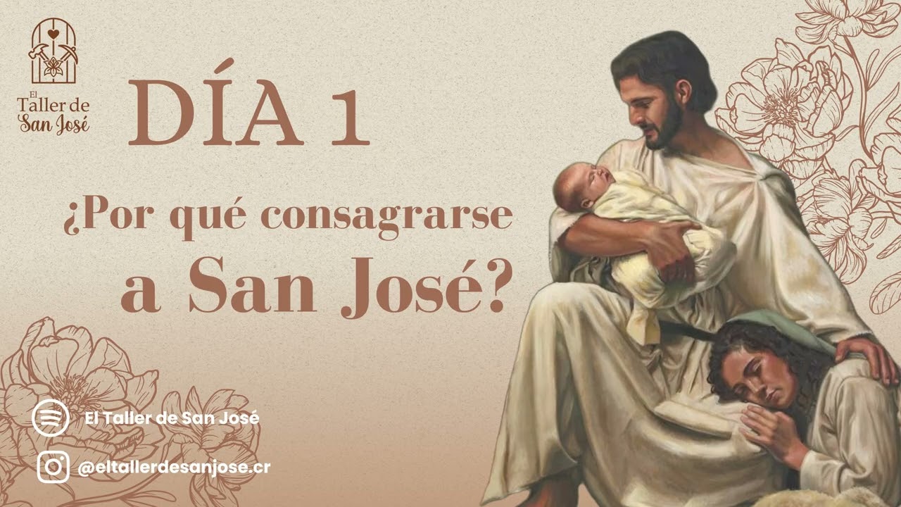 Día 1, ¿Por qué consagrarse a San José?