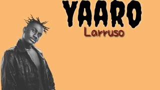 Larruso-Yaaro(Lyrics)