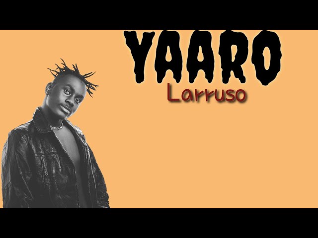 Larruso-Yaaro(Lyrics) class=