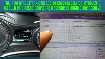 FALHA STABILITRACK ONIX CÓDIGO C0051 RESOLVIDO! ATUALIZE O MÓDULO DA DIREÇÃO CONF O SENSOR DE ÂNGULO