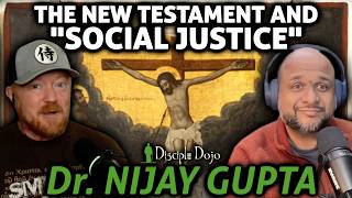 "Social Justice" and the New Testament (w/ Dr. Nijay Gupta)