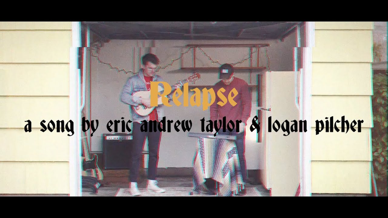 Eric Andrew Taylor & Logan Pilcher - "Relapse" (Official Music Video)