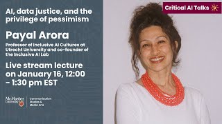 ‘AI, data justice, and the privilege of pessimism’ with Payal Arora | Critical AI Talks
Payal Arora is a Professor of Inclusive AI Cultures at Utrecht University and co-founder of the Inclusive AI Lab. She is a leading digital anthropologist with two decades of user experiences in the Global South to help shape inclusive AI enabled designs and policies.
About the series
Critical AI Talks invites leading AI researchers to explore the human and societal impacts of GenAI. Join us at this and other upcoming talks and learn more about the Critical AI Talks series here: https://csma.humanities.mcmaster.ca/our-community/critical-ai/
03:25 Why do you emphasize optimism about AI (especially in the Global South)?
09:54 Small acts and incremental change
In your book From Pessimism to Promise: Lessons from the Global South on Designing Inclusive Tech, you explain why youth in the Global South approach AI with cautious optimism rather than despair. How do everyday, localized uses of digital technologies create meaningful social and economic change in contexts where large political or institutional transformation feels unreachable?
18:04 Liberation vs emancipation in the age of Big Tech
If, as Rouveroy & Berns note, technology can be personally or socially liberating but not fully emancipatory, how should we understand AI’s role amid growing Big Tech dominance, eroded state sovereignty, and global inequality?
21:38 The privilege of AI pessimism and critics’s double standards
Drawing on your article The Privilege of Pessimism: The politics of despair towards the digital and the moral imperative to hope, why is refusal or withdrawal from technology often a privileged position, and how do double standards emerge when critics call for resistance while continuing to rely on dominant platforms themselves?
27:10 What does “inclusive AI cultures” mean?
Beyond access and representation, what forms of inclusion matter across AI’s full value chain, from data labor and infrastructure to design, governance, and everyday use?
33:17 Optimism about Capitalism in the AI Era
You resist simple anti-capitalist critiques of AI. How do you see the relationship between private-sector innovation and government regulation in shaping AI’s development?
42:06 The Role of Universities in the light of AI: False promises of Techno-Solutionists?
In The Next Billion Users: Digital life beyond the West, you criticized Big Tech’s false promises around educational technology. Are today’s claims about AI in universities repeating those same patterns, and how should institutions respond as AI tools become embedded in their infrastructures?
46:54 Who Is AI Really Assisting?
Is AI primarily assisting institutions and corporate actors through cost-cutting and consolidation, or can it meaningfully expand access where educational systems are failing? How do we balance structural critique with lived educational realities in the Global South?
53:08 Universities as Agents of Liberation and Colonialism
What guardrails need to be put in place to ensure that AI and universities don’t become new agents of colonialism? Or what are some principles to be followed?
57:03 Q&A
In the Global South, are everyday uses of generative AI driven more by global platforms like ChatGPT or by local models, and what determines that choice?
1:02:25 Q&A
How does your optimism about technology apply to contexts like Iran, where digital blackouts eliminate platforms for organizing? What happens when both optimism and pessimism appear to reinforce state power? ‘AI, data justice, and the privilege of pessimism’ with Payal Arora | Critical AI Talks