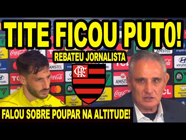 “A RESPONSABILIDADE É MINHA” TITE FICA BOLADO E REBATE JORNALISTA E FALA SOBRE TER POUPADO JOGADORES class=