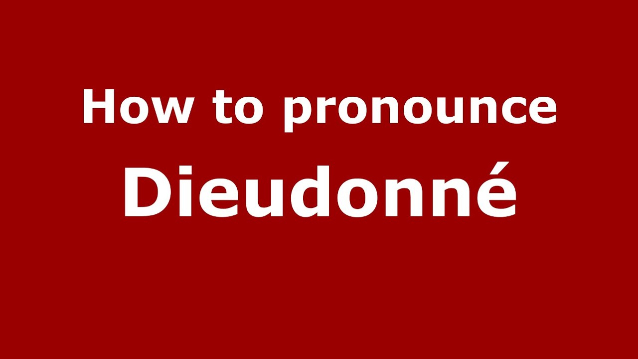 How to Pronounce Dieudonné YouTube