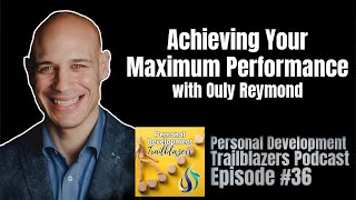 Achieving Your Maximum Performance with Ouly Reymond