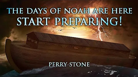 The Days of Noah Are Here - Start Preparing! | Per...