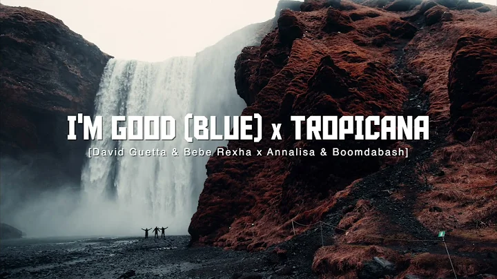 I'm Good (Blue) X Tropicana (David Guetta & Bebe R...