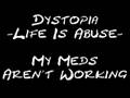 07 Dystopia - My Meds Aren't Working