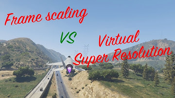 GtaV: Frame scaling VS Virtual Super Resolution