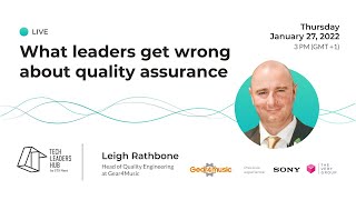 What leaders get wrong about quality assurance | Tech Leaders Hub #14