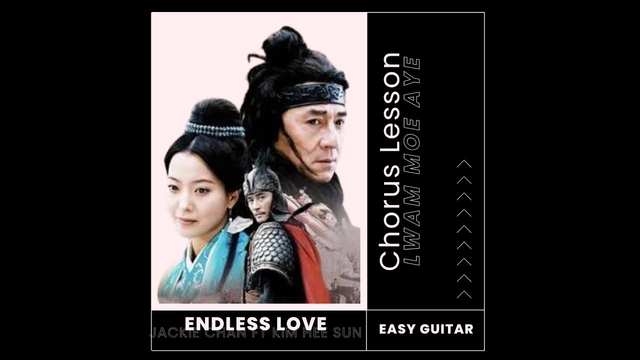Endless Love  - Jackie Chan ft Kim Hee Sun The Myth OST - Chorus Lesson Lesson By Lwam Moe Aye