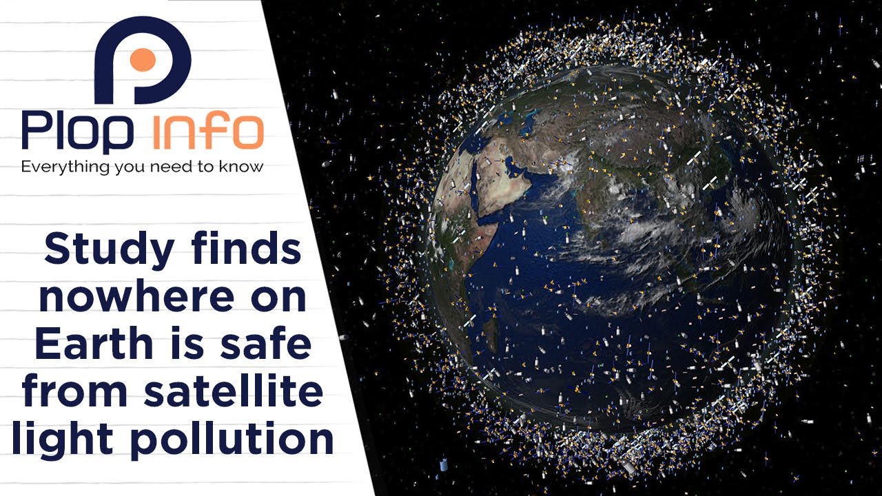 Nowhere on Earth is safe from Satellite Light Pollution | Everything You Need To Know | Plop Info