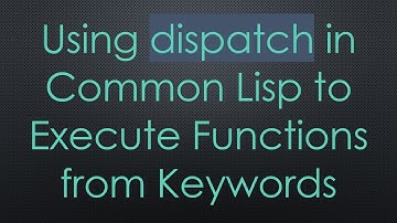 Using dispatch in Common Lisp to Execute Functions from Keywords