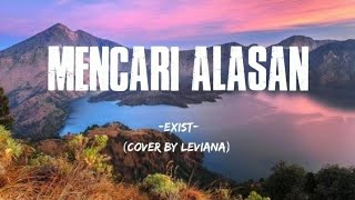 MENCARI ALASAN - Exist -(cover by Leviana)