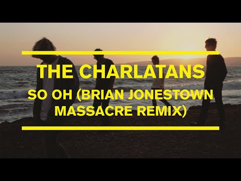 The Charlatans - So Oh (Brian Jonestown Massacre Remix) (Official Visualiser)