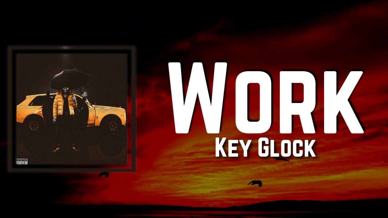 Work Lyrics Key Glock YouTube