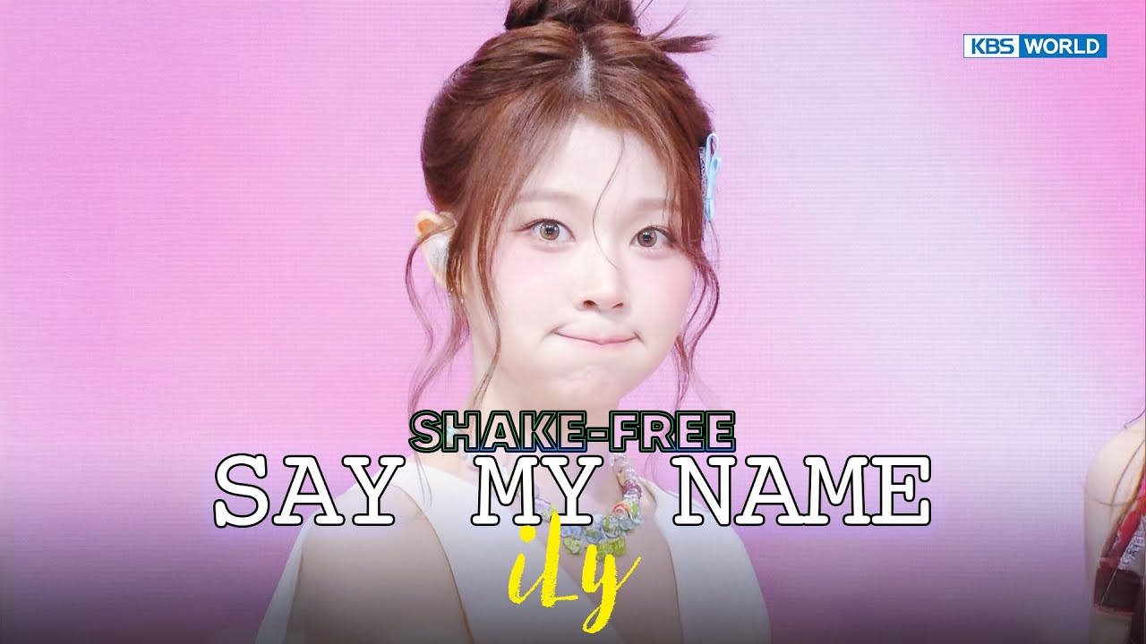 SHAKE FREE] SAY MY NAME セイマイネーム 세이마이네임 - iLy | KBS