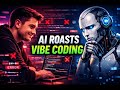 AI Roasts Vibe Coding 🤖🔥 | “It Works… Don’t Ask Why”