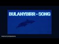 BULANYBIRR SONG