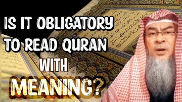 Is it obligatory to read the Quran with meaning? assim al hakeem JAL