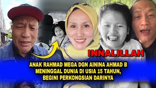 AN4K RAHMAD MEGA DGN AININA AHMAD B MENINGGAL DUNIA Di Usia 15 Tahun, Begini PERKONGSIAN Darinya