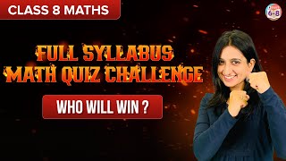 Full Syllabus MATH Quiz Challenge | Class 8 | Who will win ?