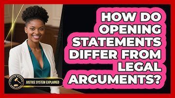 How Do Opening Statements Differ From Legal Arguments? - Justice System Explained