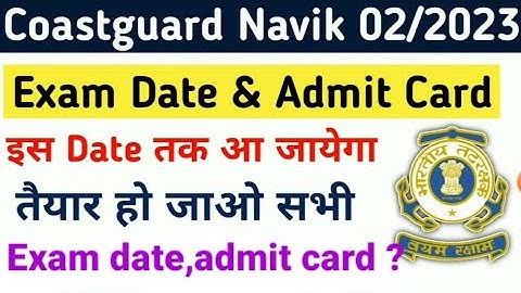 Coast guard navik gd, db exam date and download admit card date 02/2023 batch icg #navy