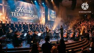 Hatiku Tetap Percaya worship Orchestra Version  Song Writer Bpk Kezia  