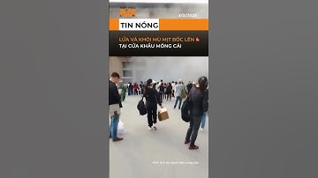 Hỏa hoạn tại Cửa khẩu Móng Cái, xuất nhập cảnh bị gián đoạn