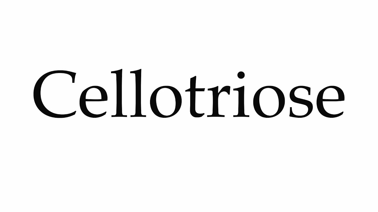 How to Pronounce Cellotriose
