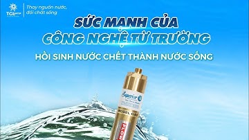 HỆ LỌC TỔNG CÔNG NGHỆ TỪ TRƯỜNG MỸ TGLWATER- CN DUY NHẤT LỌC SẠCH NƯỚC NHƯNG VẪN GIỮ KHOÁNG TỰ NHIÊN