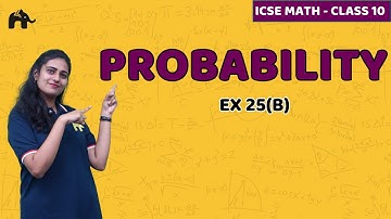 Probability Class 10 ICSE Maths | Mathematics  Chapter 25 Exercise 25B | Selina