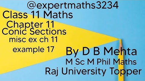 Class 11 maths chapter 11 miscellaneous solution | Conic sections misc. exercise, example 17 | NCERT