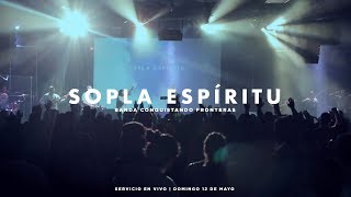 Video thumbnail of "Sopla Espíritu | Banda Conquistando Fronteras | Servicio En Vivo"