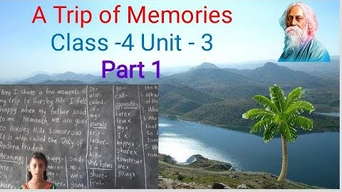 A Trip of Memories Part 1 Class 4 Unit 3 meanings,plurals,Opposites v forms,c.questions by Revathi