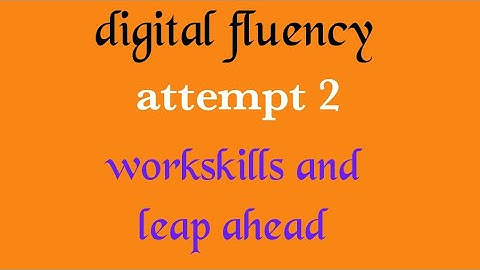 digital fluency workskills and leap ahead test attempt 2 @eedjoin