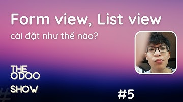 #5 Tạo Form, List View trong Odoo