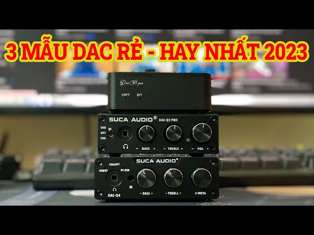 TOP 3 DAC Rẻ mà Hiệu quả nhất của Suca Audio