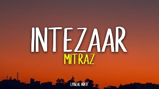 MITRAZ - Intezaar | Lyrical Video | Unied Studios